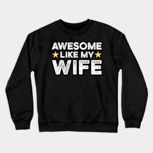 Awesome Like My Wife | Father's Day Gift Shirt Crewneck Sweatshirt